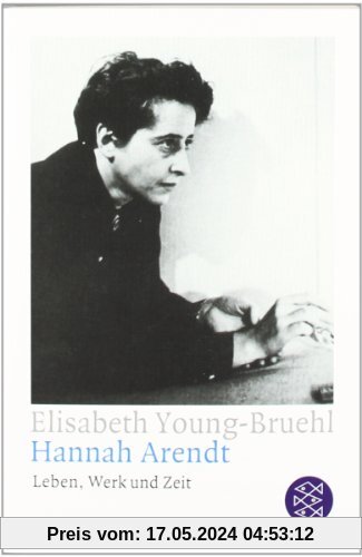 Hannah Arendt: Leben, Werk und Zeit